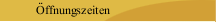 &Ouml;ffnungszeiten